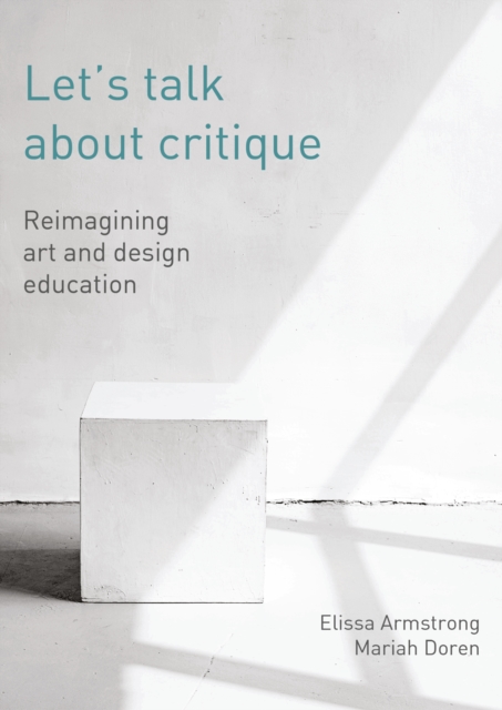 Let's Talk about Critique : Reimagining Art and Design Education, EPUB eBook