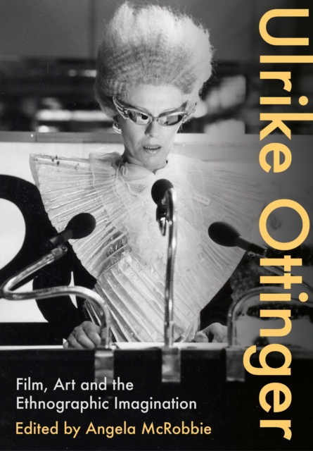 Ulrike Ottinger : Film, Art and the Ethnographic Imagination, EPUB eBook