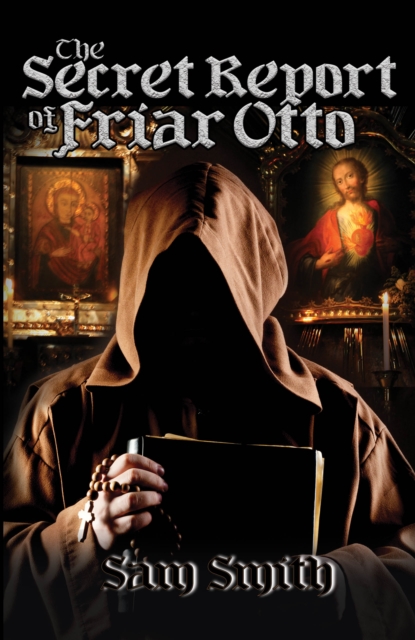 The Secret Report of Friar Otto : A reinterpretation of The Report in Confidence on the Imprisonment and Execution of William de Marisco and Sixteen of His Followers, Paperback / softback Book