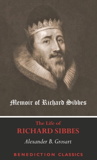 Memoir of Richard Sibbes (The Life of Richard Sibbes), Hardback Book