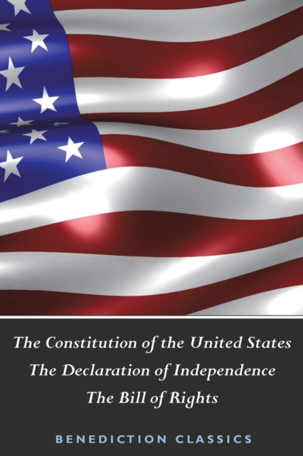 The Constitution of the United States (Including The Declaration of Independence and The Bill of Rights), Paperback / softback Book
