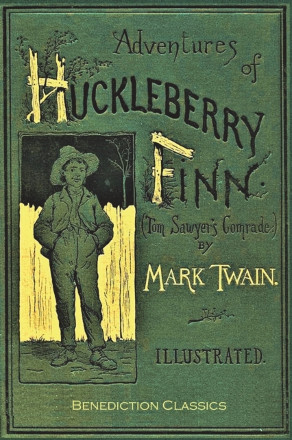 Adventures of Huckleberry Finn : [FULLY ILLUSTRATED FIRST EDITION. 174 original illustrations.], Paperback / softback Book