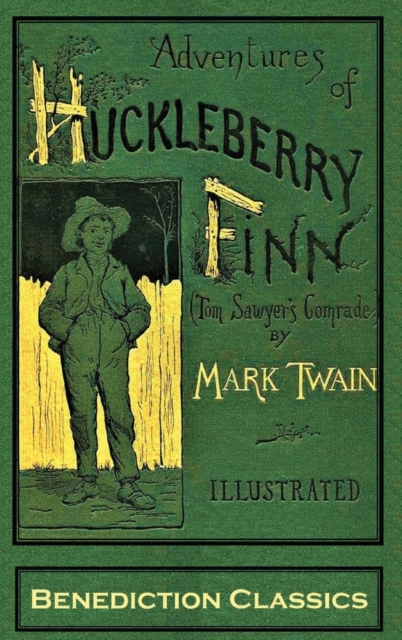 Adventures of Huckleberry Finn (Tom Sawyer's Comrade) : [FULLY ILLUSTRATED FIRST EDITION. 174 original illustrations.], Hardback Book