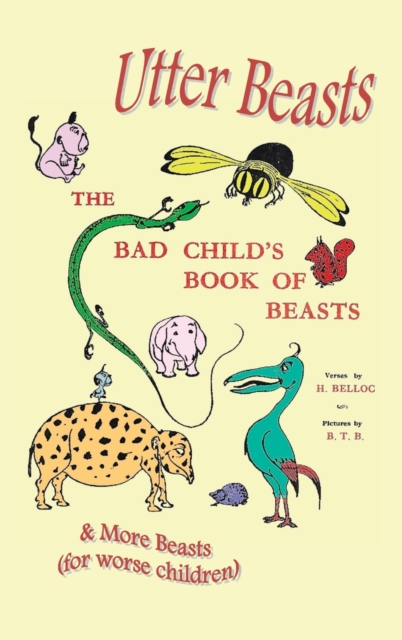 Utter Beasts : The Bad Child's Book of Beasts and More Beasts (for Worse Children), Hardback Book