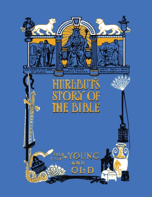 Hurlbut's Story of the Bible, Unabridged and Fully Illustrated in Bw, Paperback / softback Book
