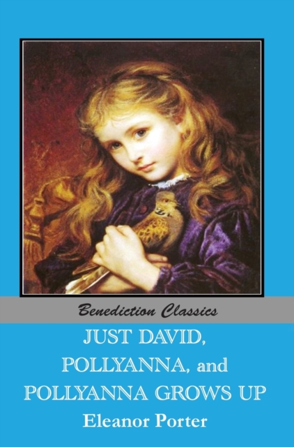 Just David AND Pollyanna AND Pollyanna Grows Up, Hardback Book