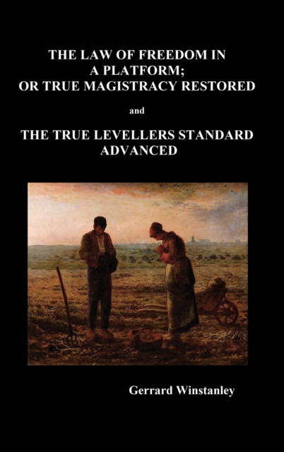 Law of Freedom in a Platform, or True Magistracy Restored and the True Levellers Standard Advanced (Paperback), Hardback Book