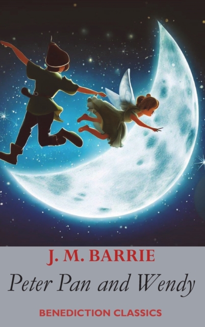 Peter Pan and Wendy : (also known as Peter and Wendy), Hardback Book