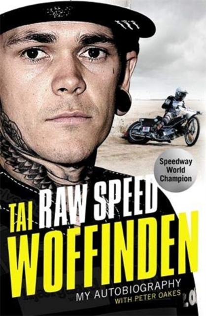 Raw Speed - The Autobiography of the Three-Times World Speedway Champion, Hardback Book