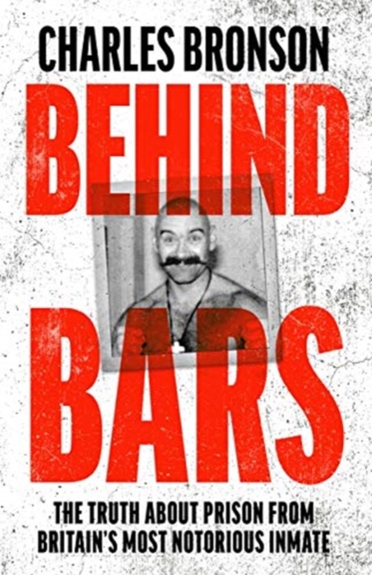 Behind Bars - Britain's Most Notorious Prisoner Reveals What Life is Like Inside, Paperback / softback Book