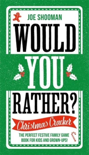 Would You Rather: Christmas Cracker : The Perfect Festive Family Game Book For Kids and Grown-Ups this Christmas!, Hardback Book