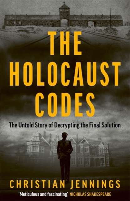 The Holocaust Codes : The Untold Story of Decrypting the Final Solution, Hardback Book