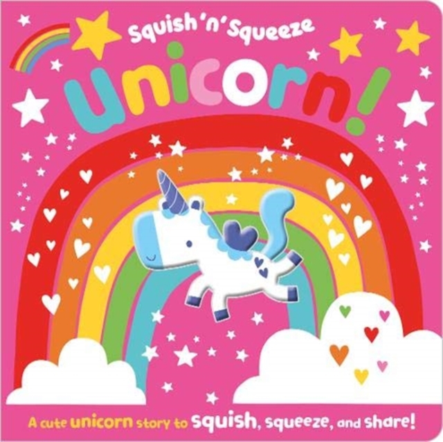 Squish 'N' Squeeze Unicorn!, Board book Book