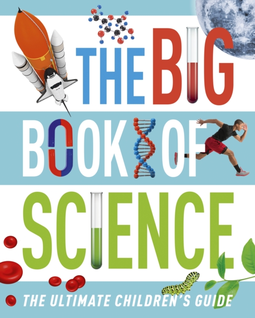 The Big Book of Science : The Ultimate Children's Guide, Paperback / softback Book