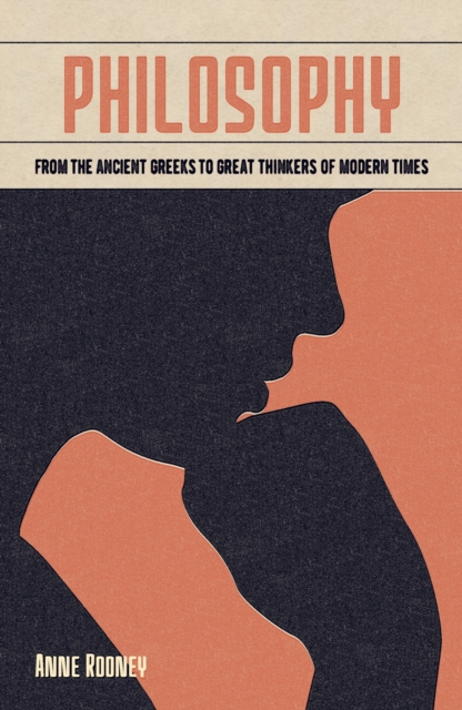 Philosophy : From the Ancient Greeks to Great Thinkers of Modern Times, Paperback / softback Book
