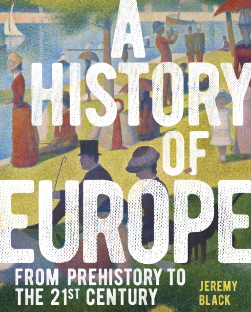 A History of Europe : From Prehistory to the 21st Century, Hardback Book