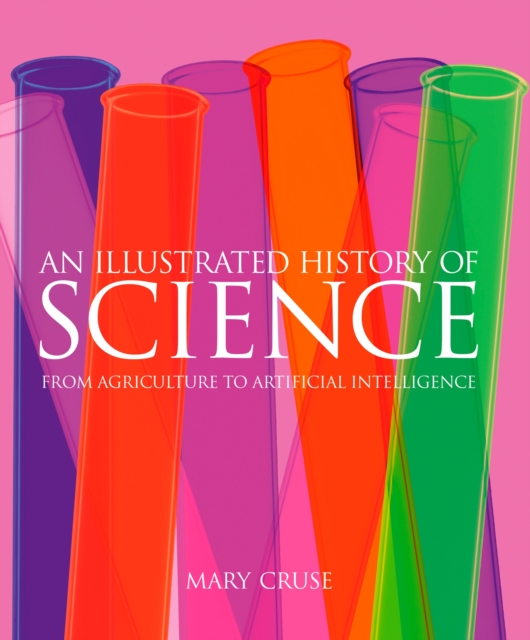 An Illustrated History of Science : From Agriculture to Artificial Intelligence, Hardback Book