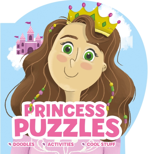 Princess Puzzles : Doodles . Activities . Cool Stuff, Paperback / softback Book