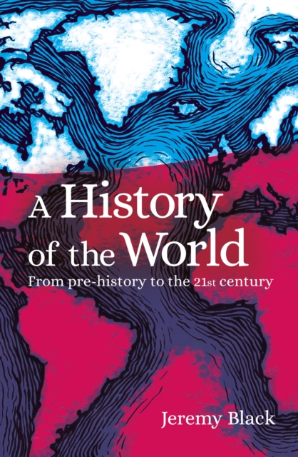 A History of the World : From Prehistory to the 21st Century, Paperback / softback Book