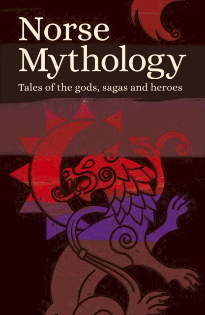 Norse Mythology : Tales of the Gods, Sagas and Heroes, Paperback / softback Book