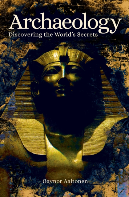 Archaeology : Discovering the World's Secrets, Paperback / softback Book