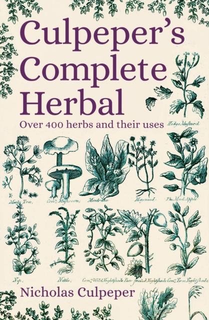 Culpeper's Complete Herbal : Over 400 Herbs and Their Uses, Paperback / softback Book