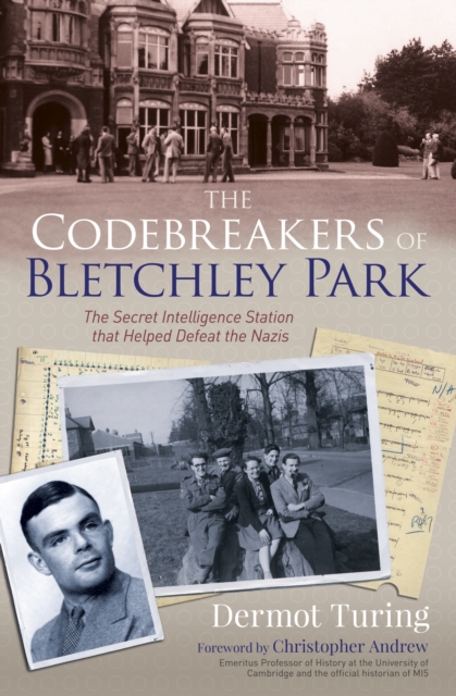 The Codebreakers of Bletchley Park : The Secret Intelligence Station that Helped Defeat the Nazis, Paperback / softback Book