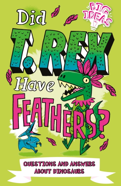 Did T. Rex Have Feathers? : Questions and Answers About Dinosaurs, Paperback / softback Book