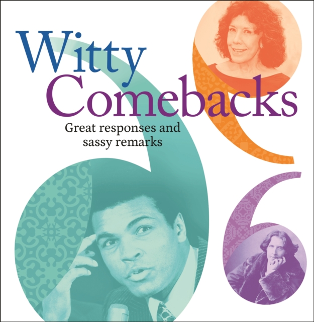 Witty Comebacks : Great Responses and Sassy Remarks, Paperback / softback Book