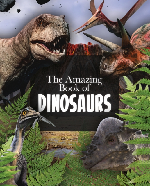The Amazing Book of Dinosaurs, Paperback / softback Book