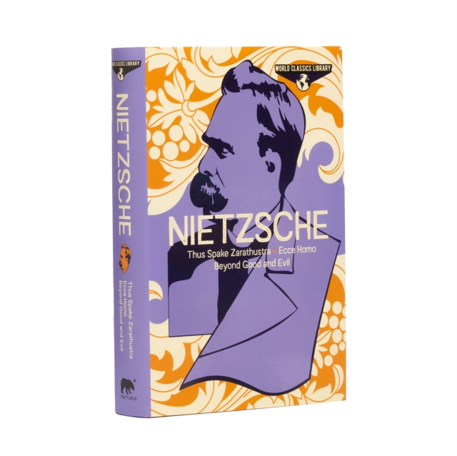 World Classics Library: Nietzsche : Thus Spake Zarathustra, Ecce Homo, Beyond Good and Evil, Hardback Book
