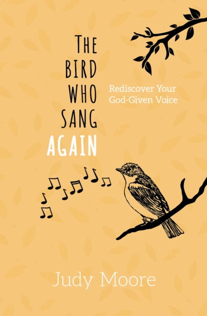 The Bird Who Sang Again : Rediscover Your God-Given Voice, Paperback / softback Book