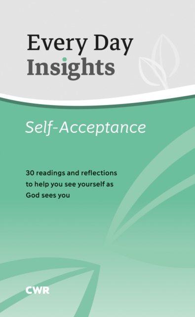 Every Day Insights: Self-Acceptance : 30 readings and reflections to help you see yourself as God sees you, Paperback / softback Book