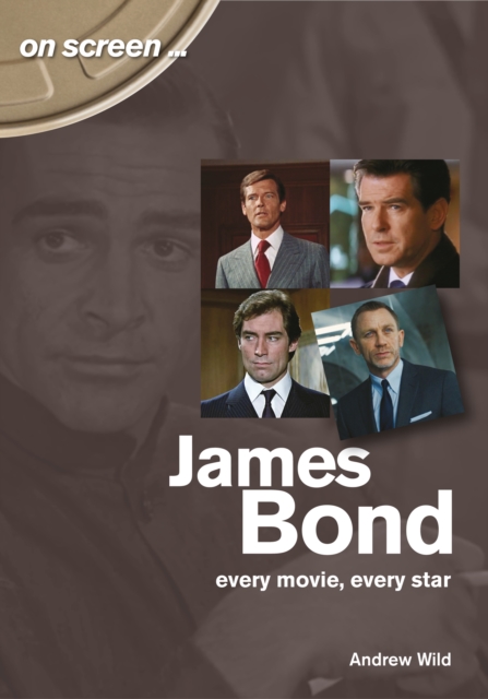 James Bond: Every Movie, Every Star (On Screen), Paperback / softback Book