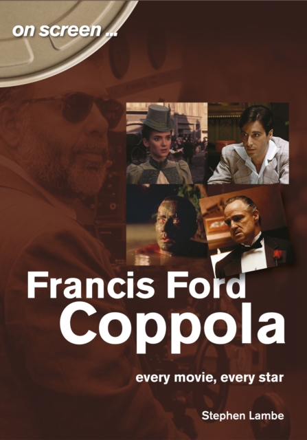 Francis Ford Coppola : Every Movie, Every Star (On Screen), Paperback / softback Book