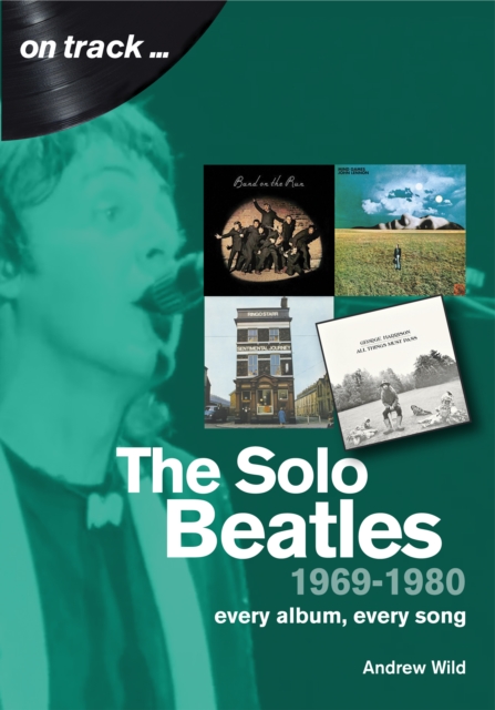 The Solo Beatles : 1969 to 1980 : Every Album, Every Song, Paperback / softback Book