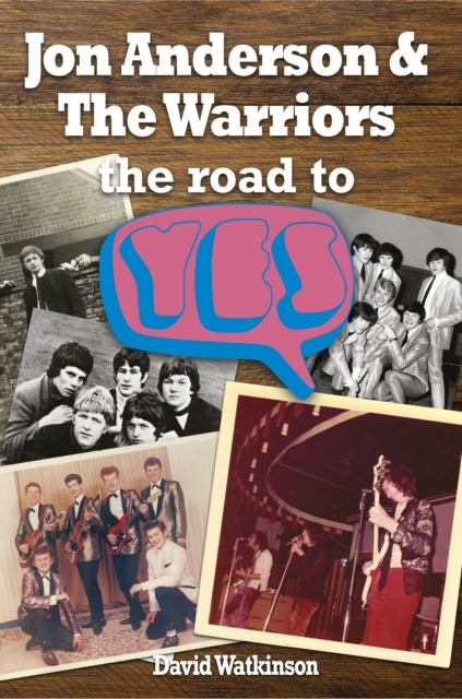 Jon Anderson and The Warriors : The Road To Yes, Paperback / softback Book