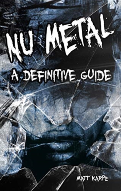 Nu Metal : A Definitive Guide, Paperback / softback Book
