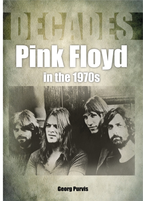 Pink Floyd in the 1970s (Decades), Paperback / softback Book