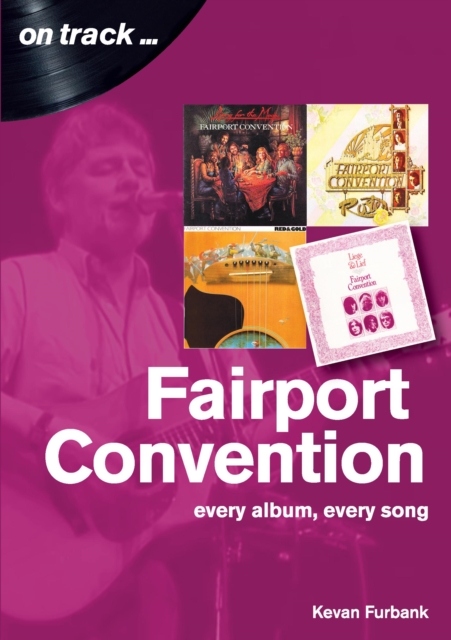 Fairport Convention On Track : Every album, every Song, EPUB eBook
