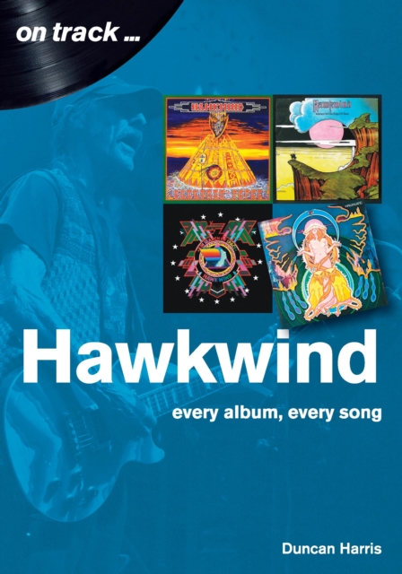Hawkwind On Track : Every album, every song, EPUB eBook