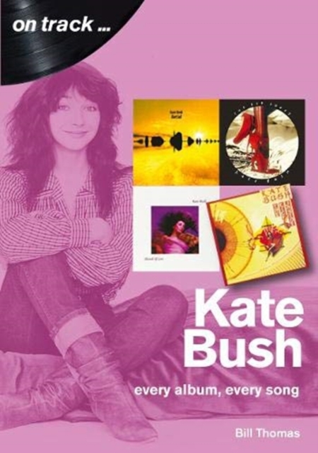 Kate Bush On Track : Every Album, Every Song (On Track), Paperback / softback Book