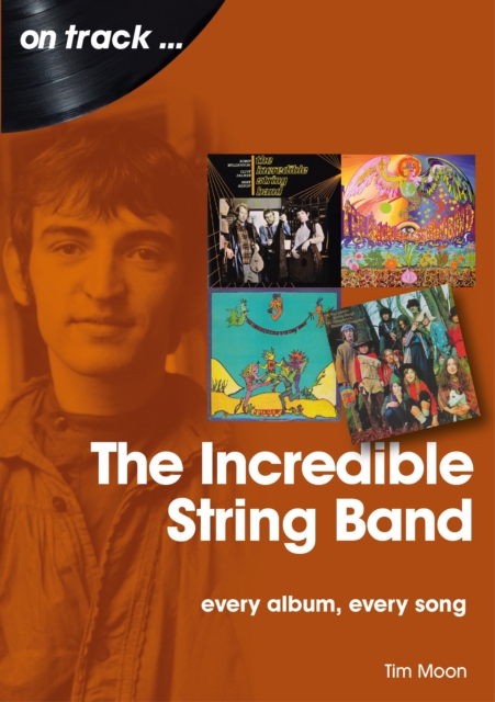 The Incredible String Band : Every Album, Every Song, Paperback / softback Book
