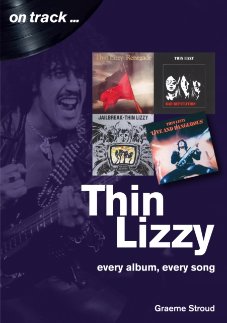 Thin Lizzy On Track : Every Album, Every Song, EPUB eBook