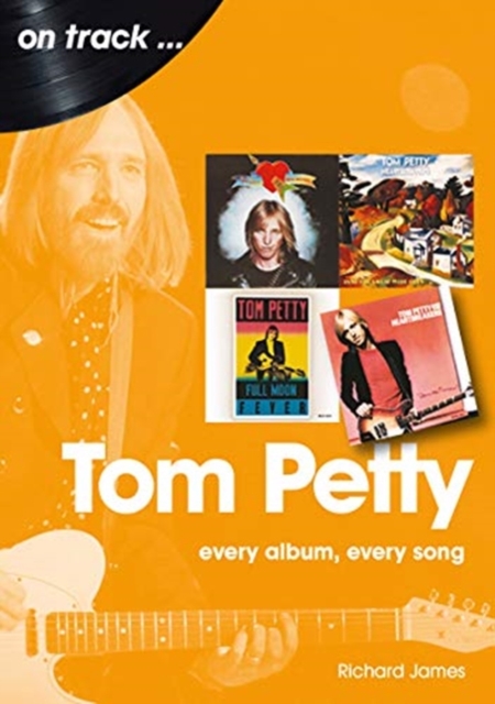 Tom Petty: Every Album, Every Song, Paperback / softback Book