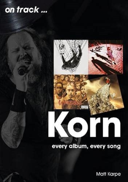 Korn On Track : Every Album, Every Song, Paperback / softback Book