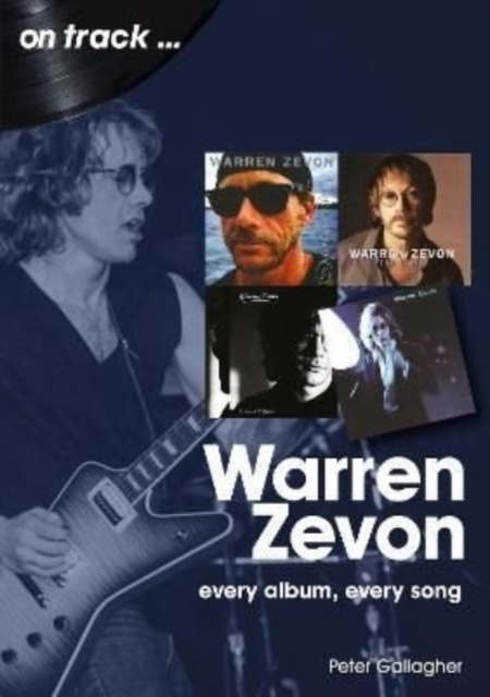 Warren Zevon On Track : Every Album, Every Song, Paperback / softback Book
