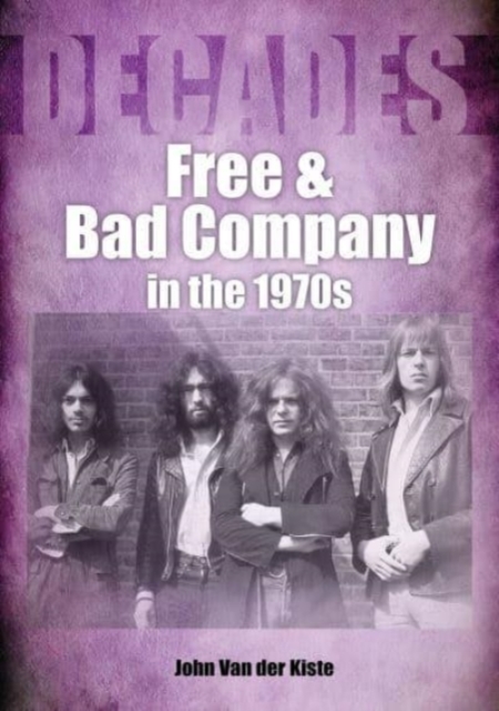 Free and Bad Company in the 1970s, Paperback / softback Book