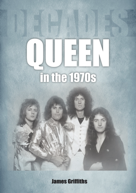 Queen in the 1970s : Decades, Paperback / softback Book