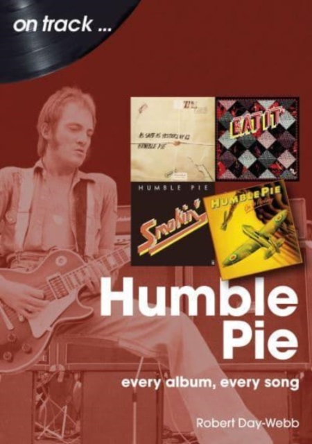 Humble Pie On Track : Every Album, Every Song, Paperback / softback Book